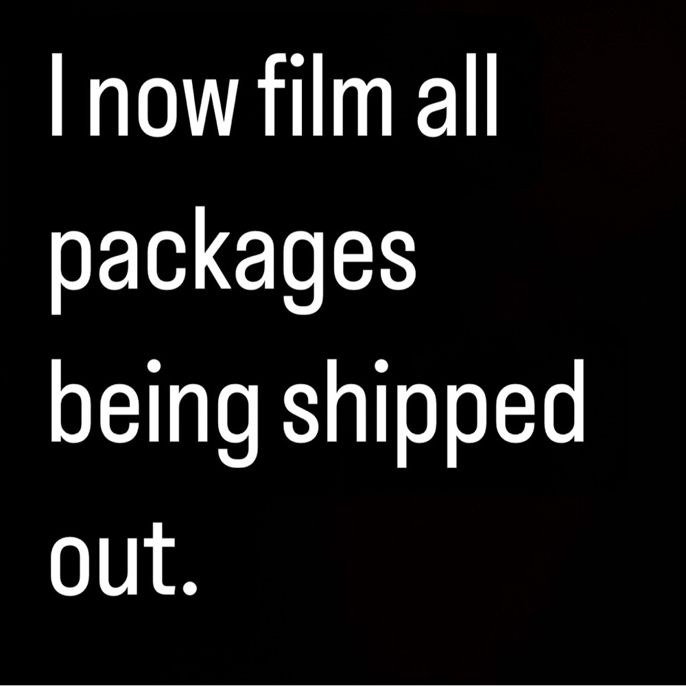 I film and photograph everything being shipped out.